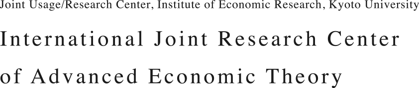 Joint Usage/Research Center, Institute of Economic Research, Kyoto University | International Joint Research Center of Advanced Economic Theory
